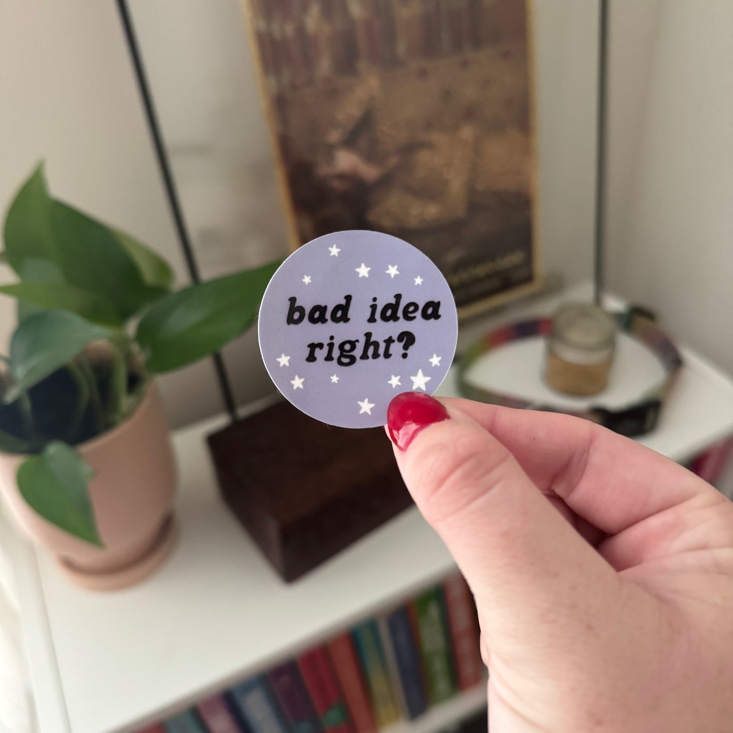 bad idea right? circle sticker