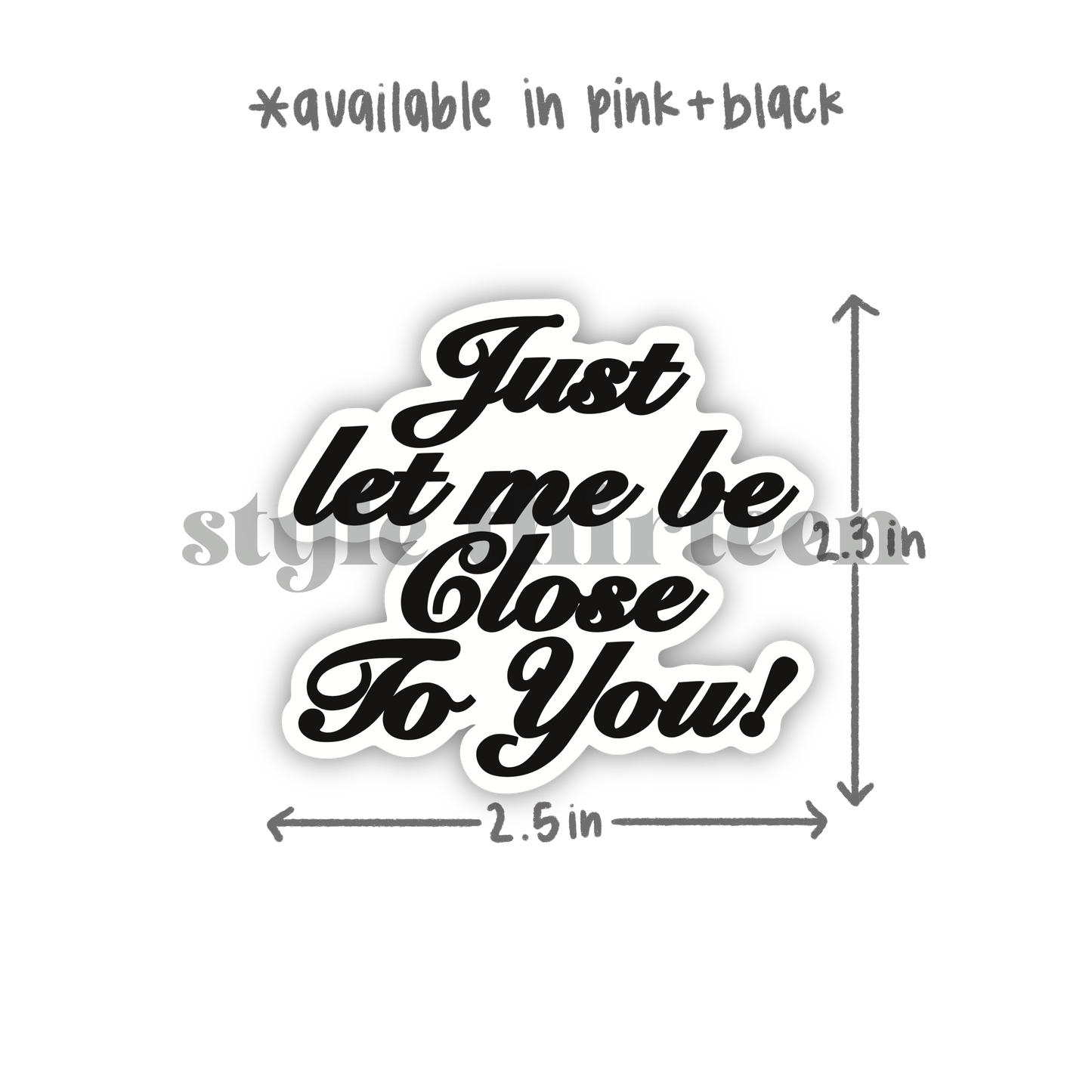 'just let me be close to you' stickers